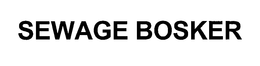 SEWAGE BOSKER trademark