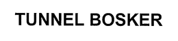 TUNNEL BOSKER trademark