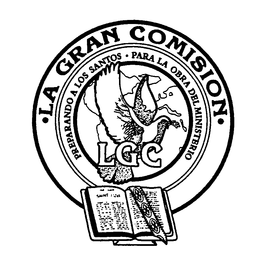 LGC LA GRAN COMISION PREPARANDO A LOS SANTOS PARA LA OBRA DEL MINISTERIO trademark