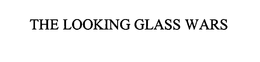 THE LOOKING GLASS WARS trademark