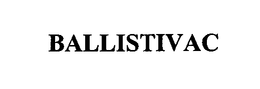 BALLISTIVAC trademark