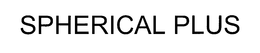 SPHERICAL PLUS trademark