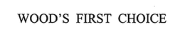 WOOD'S FIRST CHOICE trademark