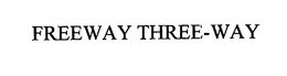 FREEWAY THREE-WAY trademark