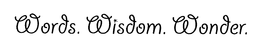 WORDS. WISDOM. WONDER. trademark