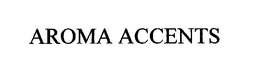 AROMA ACCENTS trademark