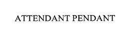 ATTENDANT PENDANT trademark