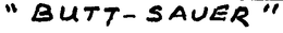 "BUTT-SAVER" trademark