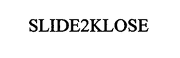 SLIDE2KLOSE trademark
