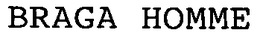 BRAGA HOMME trademark