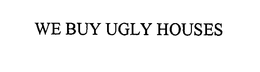 WE BUY UGLY HOUSES trademark