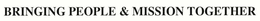 BRINGING PEOPLE & MISSION TOGETHER trademark