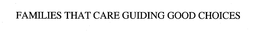 FAMILIES THAT CARE GUIDING GOOD CHOICES trademark
