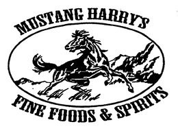 MUSTANG HARRY'S FINE FOODS & SPIRITS trademark