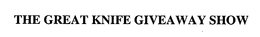 THE GREAT KNIFE GIVEAWAY SHOW trademark