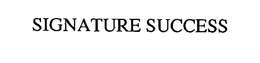 SIGNATURE SUCCESS trademark