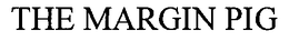 THE MARGIN PIG trademark
