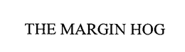 THE MARGIN HOG trademark