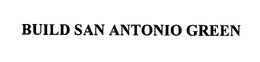 BUILD SAN ANTONIO GREEN trademark