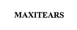MAXITEARS trademark
