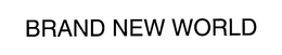 BRAND NEW WORLD trademark