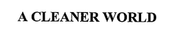A CLEANER WORLD trademark
