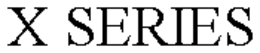 X SERIES trademark