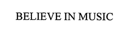 BELIEVE IN MUSIC trademark