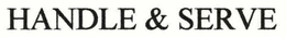 HANDLE & SERVE trademark