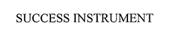 SUCCESS INSTRUMENT trademark