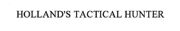 HOLLAND'S TACTICAL HUNTER trademark