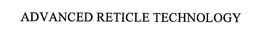 ADVANCED RETICLE TECHNOLOGY trademark