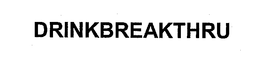 DRINKBREAKTHRU trademark