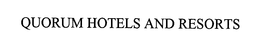 QUORUM HOTELS AND RESORTS trademark