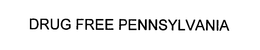 DRUG FREE PENNSYLVANIA trademark