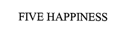 FIVE HAPPINESS trademark