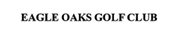 EAGLE OAKS GOLF CLUB trademark