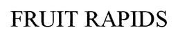 FRUIT RAPIDS trademark