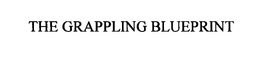 THE GRAPPLING BLUEPRINT trademark