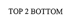 TOP 2 BOTTOM trademark