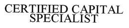CERTIFIED CAPITAL SPECIALIST trademark