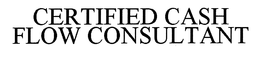 CERTIFIED CASH FLOW CONSULTANT trademark