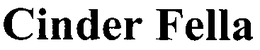 CINDER FELLA trademark