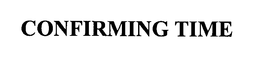 CONFIRMING TIME trademark