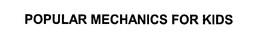 POPULAR MECHANICS FOR KIDS trademark