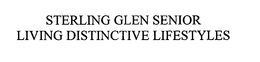 STERLING GLEN SENIOR LIVING DISTINCTIVE LIFESTYLES trademark