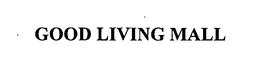 GOOD LIVING MALL trademark