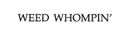 WEED WHOMPIN' trademark