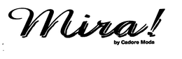 MIRA! BY CADORE MODA trademark