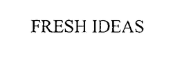 FRESH IDEAS trademark